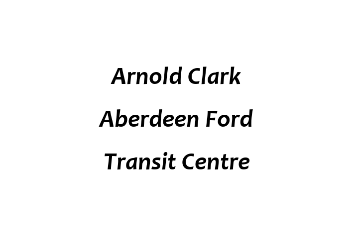 Arnold Clark Aberdeen Ford Transit Centre