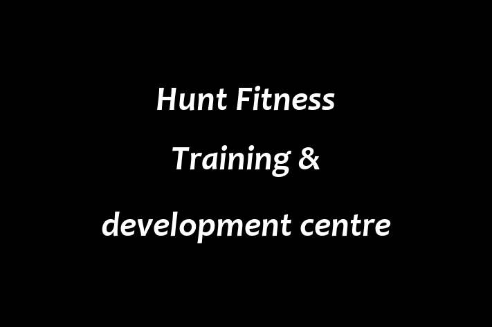 Hunt Fitness Training & development centre