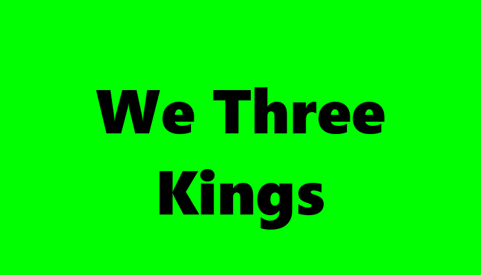 We Three Kings