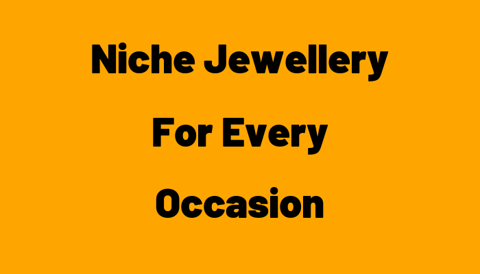 Niche Jewellery   For Every Occasion