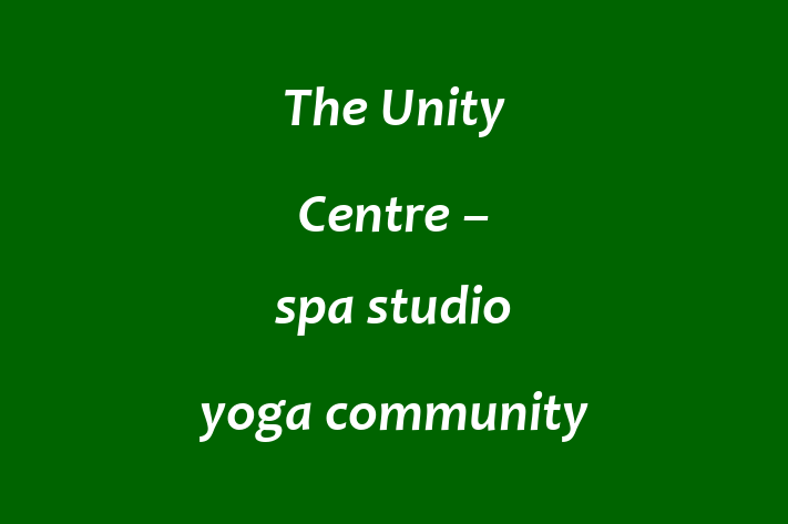 The Unity Centre – spa studio yoga community