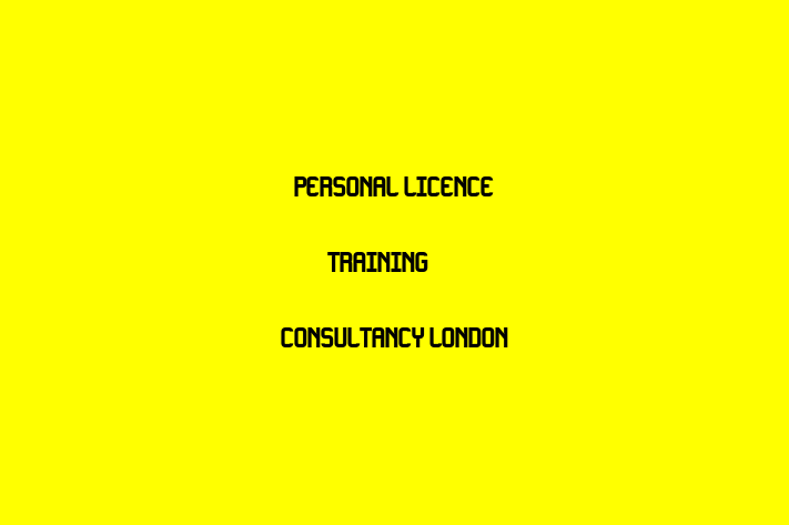 Personal Licence Training & Consultancy London