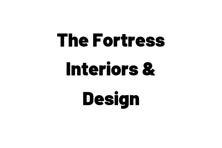 The Fortress Interiors & Design