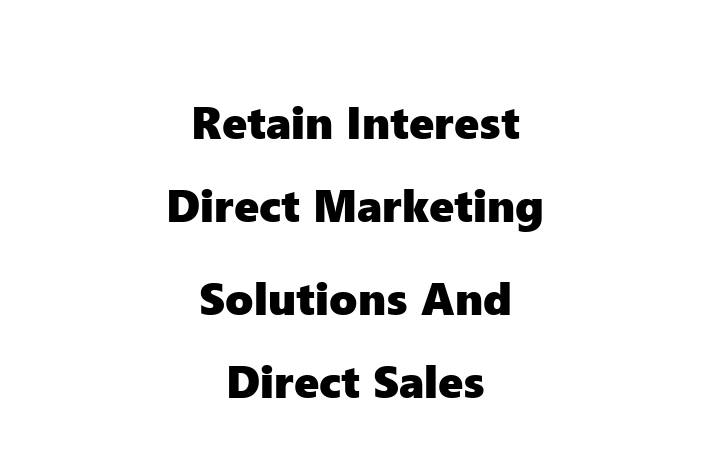 Retain Interest   Direct Marketing Solutions And Direct Sales