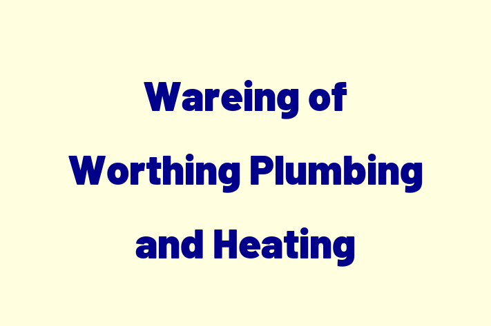 Wareing of Worthing Plumbing and Heating