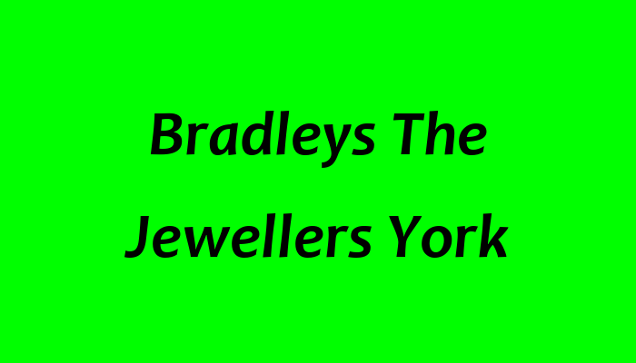 Bradleys The Jewellers York