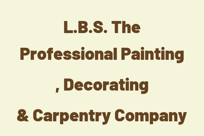 L B S  The Professional Painting , Decorating & Carpentry Company