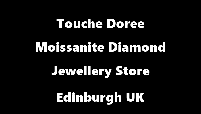 Touche Doree  Moissanite Diamond Jewellery Store Edinburgh UK