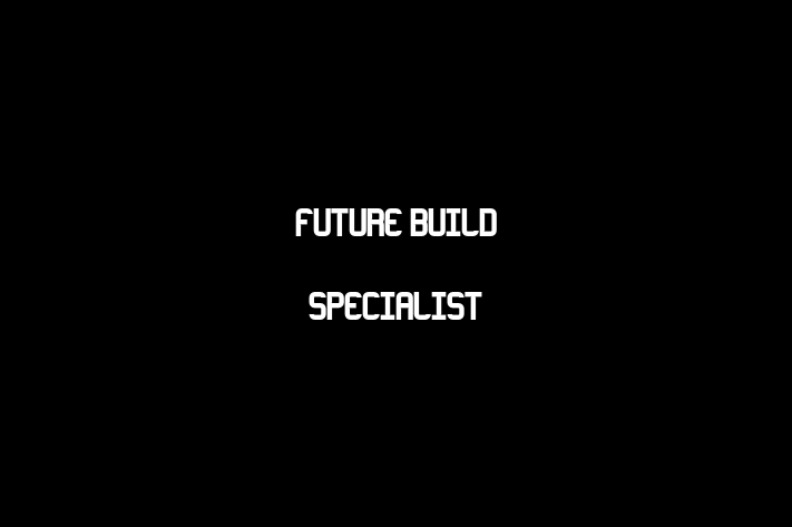 Future Build Specialist