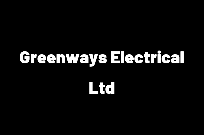 Greenways Electrical Ltd