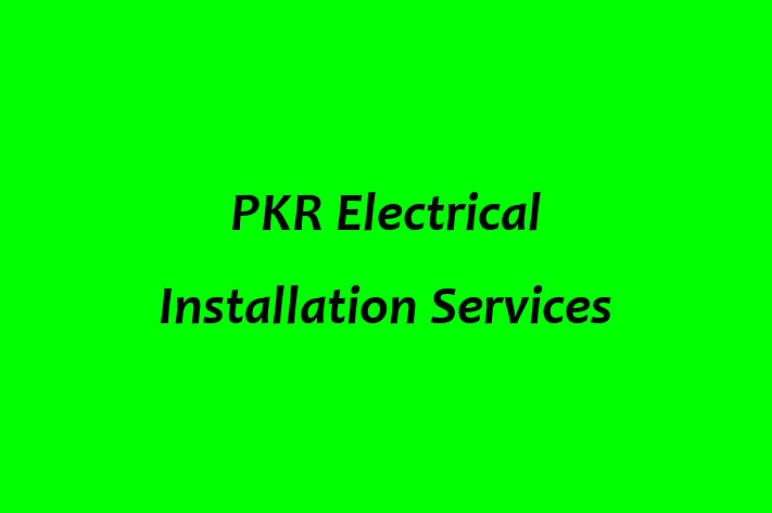 PKR Electrical Installation Services