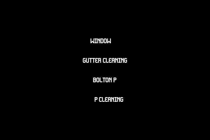 Window & Gutter Cleaning Bolton P & P Cleaning Services Ltd