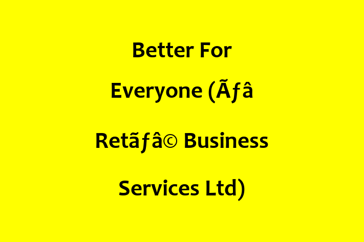 Better For Everyone (Ãƒâ Retãƒâ© Business Services Ltd)