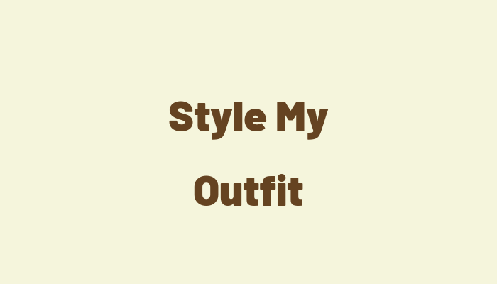 Style My Outfit