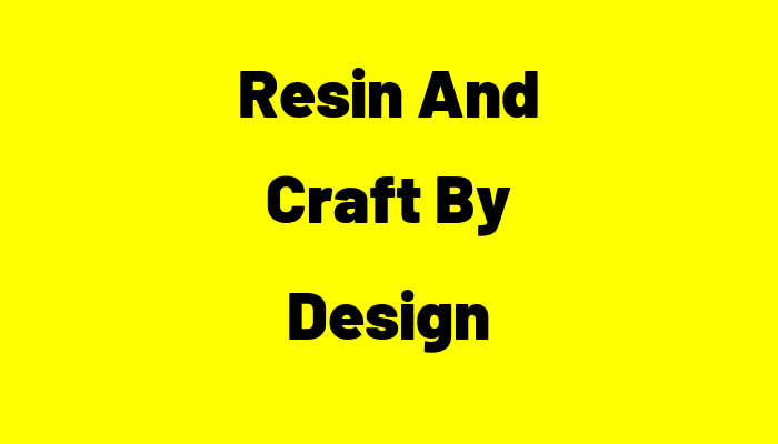 Resin And Craft By Design