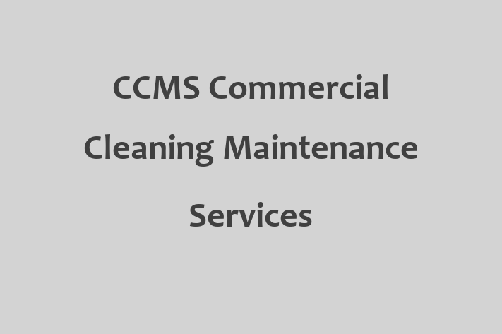 CCMS Commercial Cleaning Maintenance Services