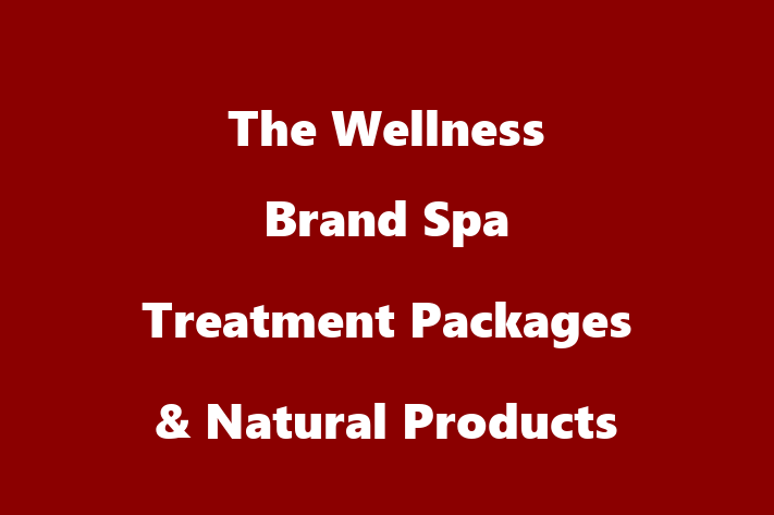 The Wellness Brand   Spa Treatment Packages & Natural Products