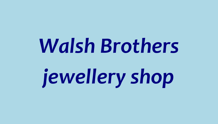 Walsh Brothers jewellery shop