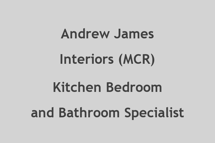 Andrew James Interiors (MCR)   Kitchen Bedroom and Bathroom Specialist