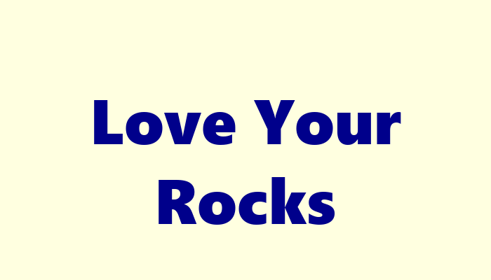 Love Your Rocks