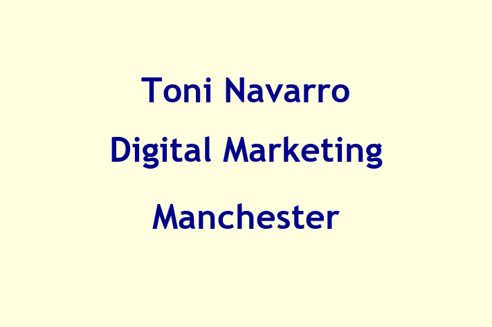 Toni Navarro  Digital Marketing Manchester