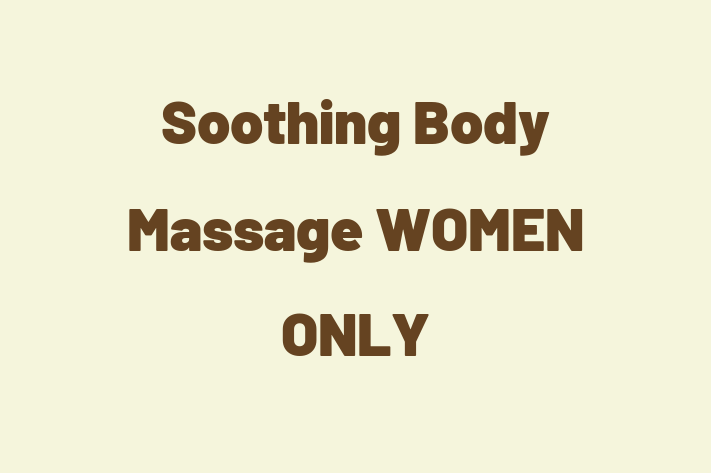 Soothing Body Massage WOMEN ONLY