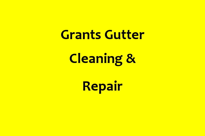 Grants Gutter Cleaning & Repair