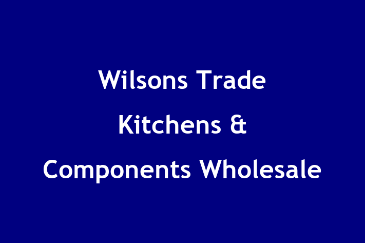 Wilsons Trade Kitchens & Components Wholesale