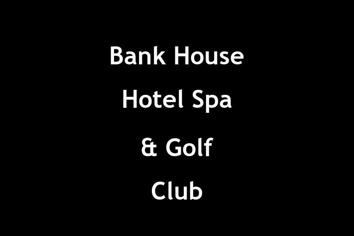 Bank House Hotel Spa & Golf Club