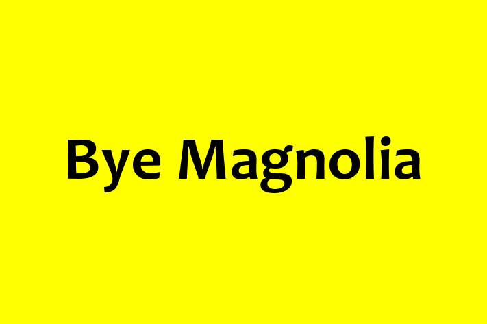 Bye Magnolia