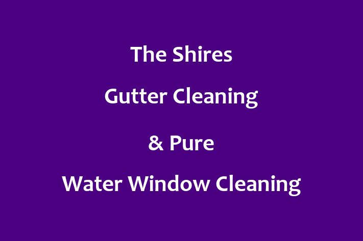 The Shires   Gutter Cleaning & Pure Water Window Cleaning