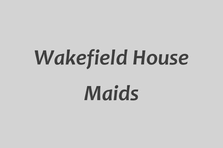 Wakefield House Maids