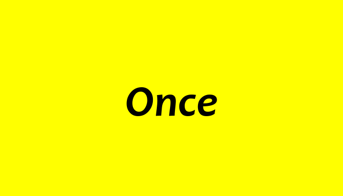 Once