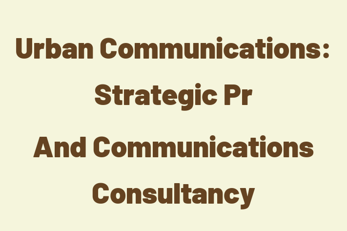 Urban Communications: Strategic Pr And Communications Consultancy