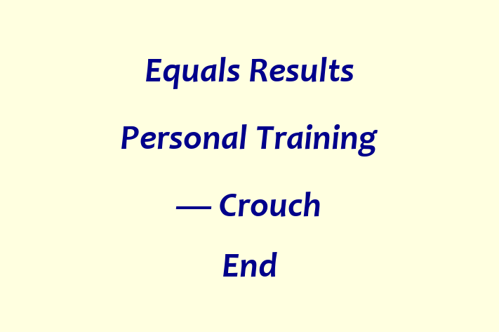 Equals Results Personal Training — Crouch End