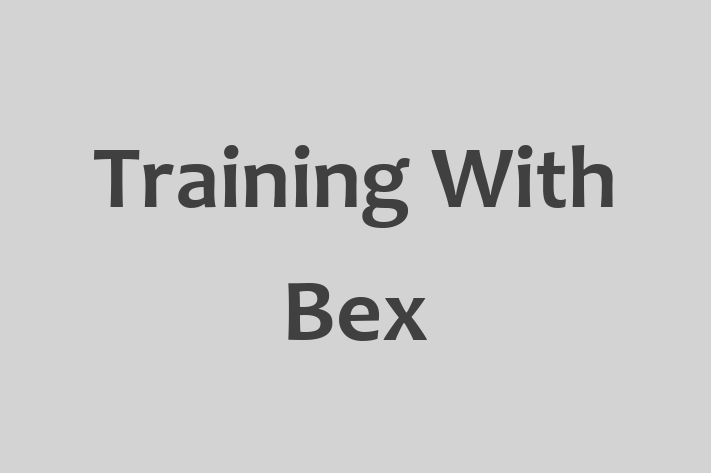 Training With Bex