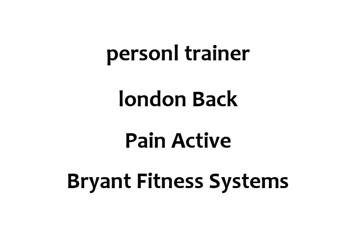 personl trainer london Back Pain Active Bryant Fitness Systems battersea Online