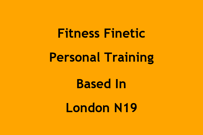 Fitness Finetic Personal Training Based In London N19