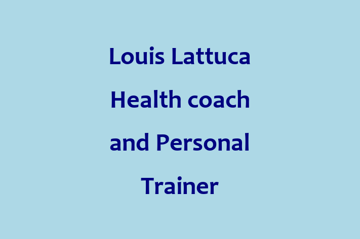 Louis Lattuca Health coach and Personal Trainer