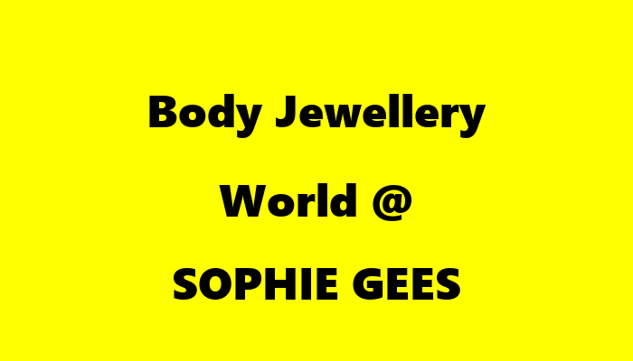 Body Jewellery World @ SOPHIE GEES