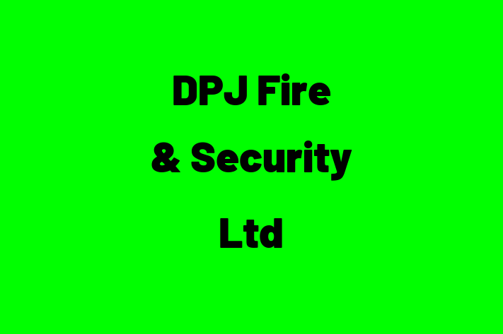 DPJ Fire & Security Ltd