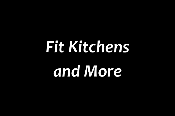 Fit Kitchens and More