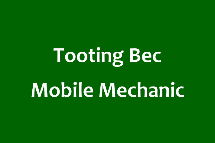 Tooting Bec Mobile Mechanic