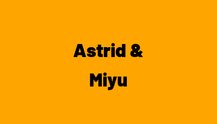 Astrid & Miyu