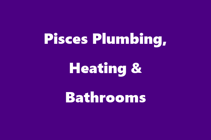 Pisces Plumbing, Heating & Bathrooms