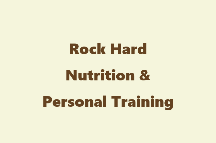 Rock Hard Nutrition & Personal Training