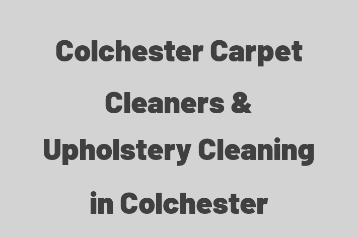 Colchester Carpet Cleaners & Upholstery Cleaning in Colchester