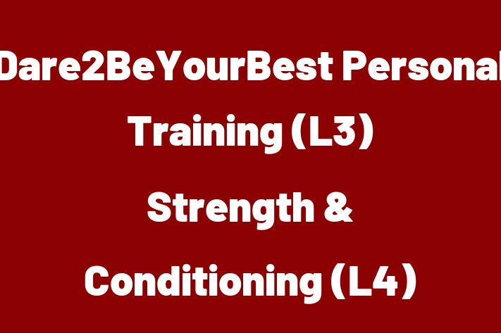 Dare2BeYourBest Personal Training (L3) Strength & Conditioning (L4)