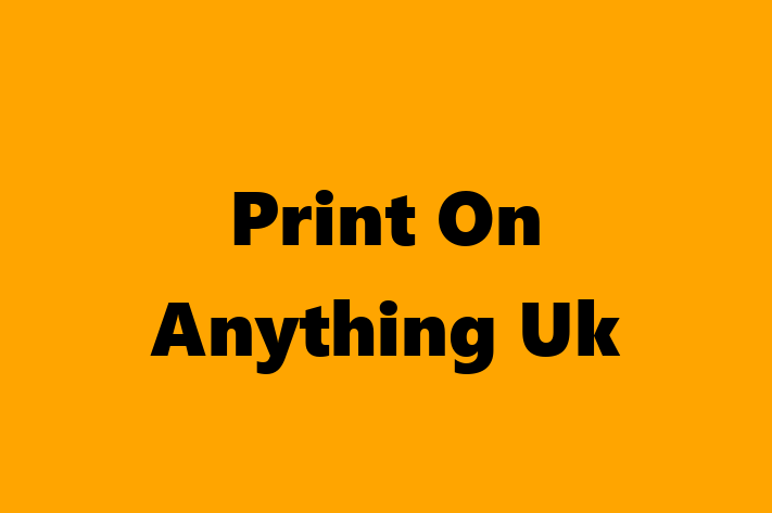 Print On Anything Uk