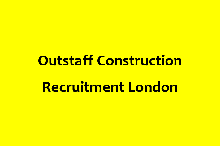 Outstaff   Construction Recruitment London